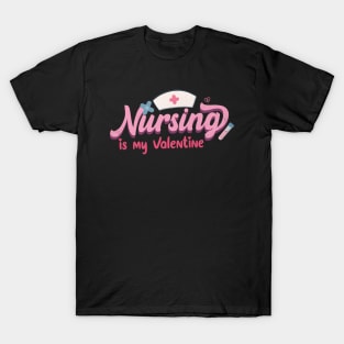 Nursing is my Valentine T-Shirt